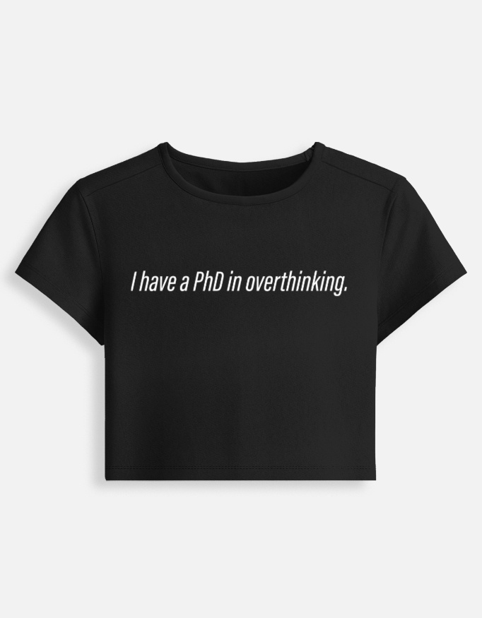 I have a PhD in overthinking